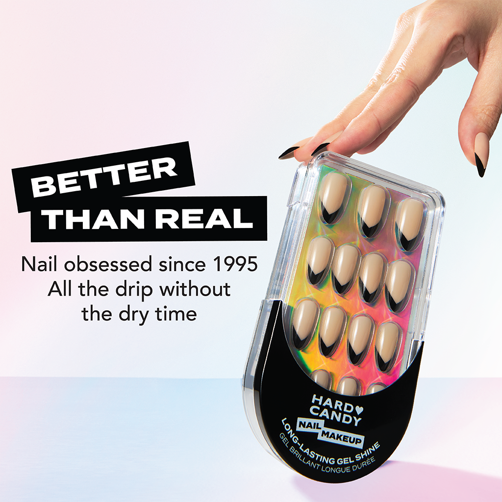 INTRODUCING HARD CANDY NAIL MAKEUP. BETTER THAN REAL. Nail obsessed since 1995. All the drip without the dry time.
